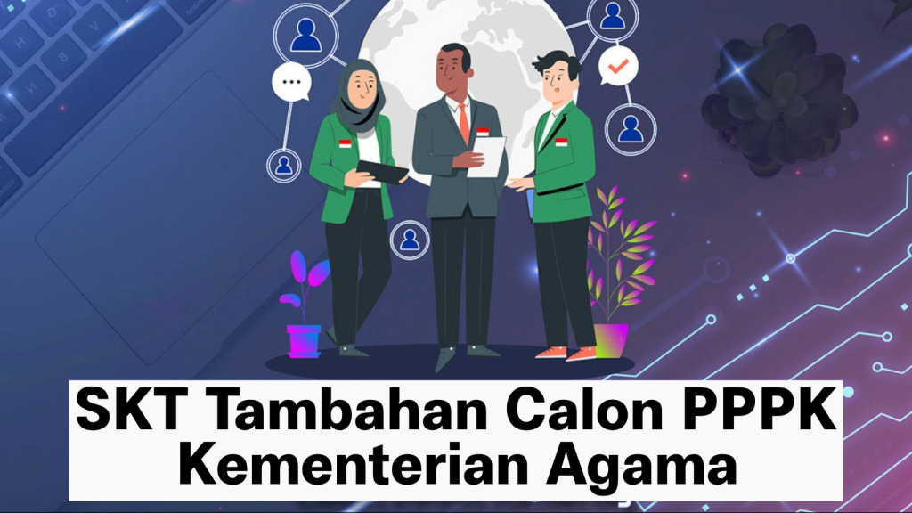 Kemenag Gelar SKT Tambahan Calon PPPK, Berikut Ketentuannya